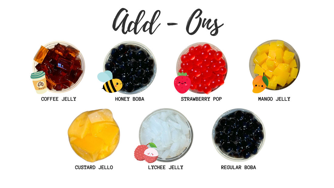 Boba add-ons: coffee jelly, honey boba, popping boba and fruit jellies